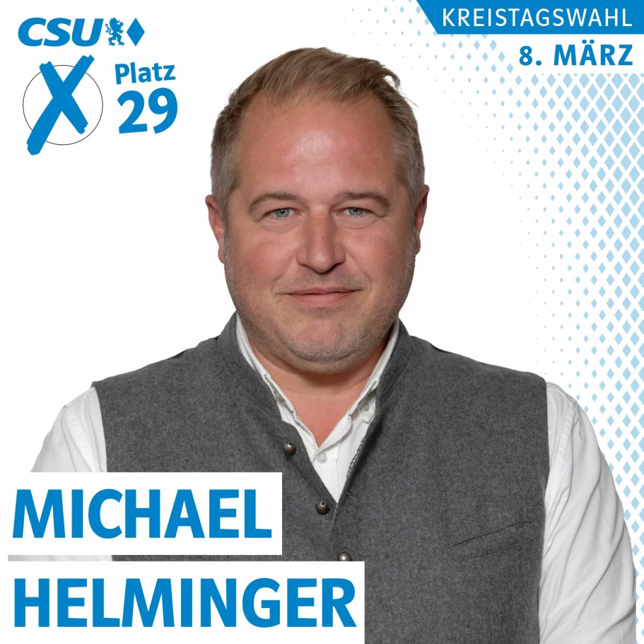 Portrait von Michael Helminger, Kreistagskandidat der CSU, auf Liste 1, CSU, Platz 29