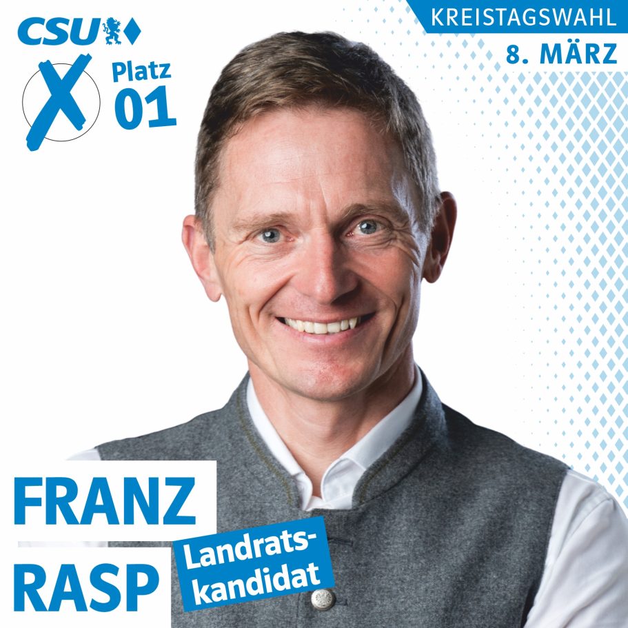 Portrait von Franz Rasp, Landratskandidat der CSU im Berchtesgadener Land. Liste 1, CSU, Platz 1