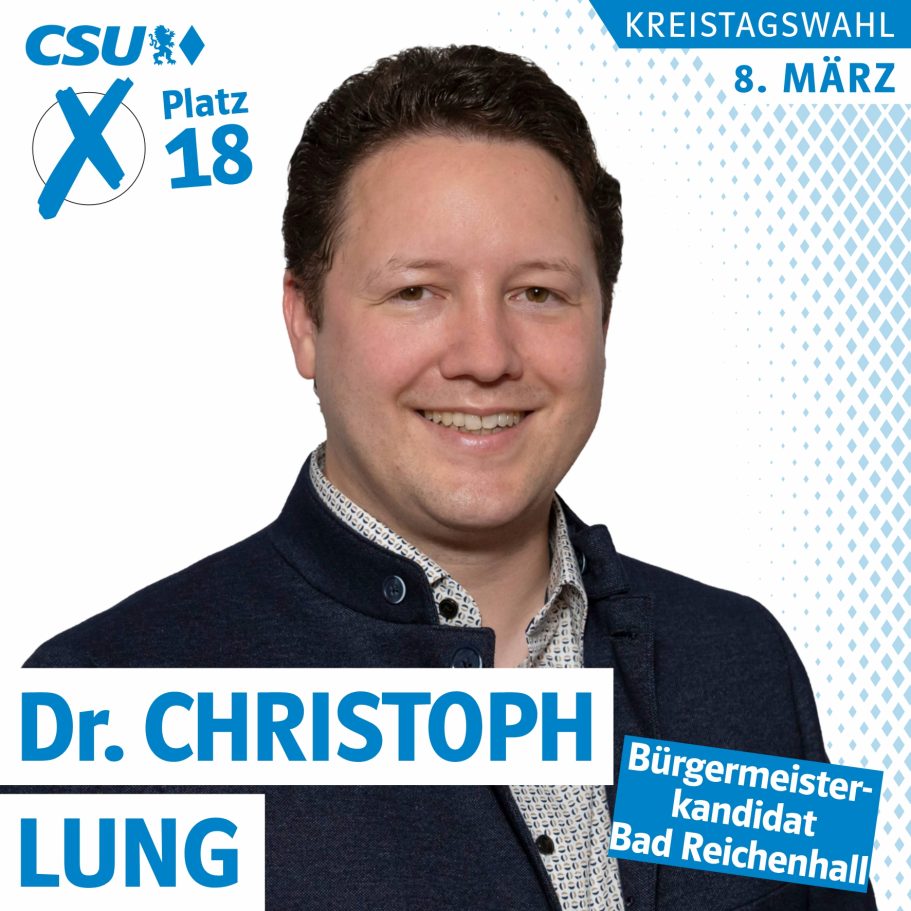 Portrait von Dr. Christoph Lung, Oberbürgermeister von Bad Reichenhall, Kreistagskandidat auf Platz 18, Liste 1, CSU