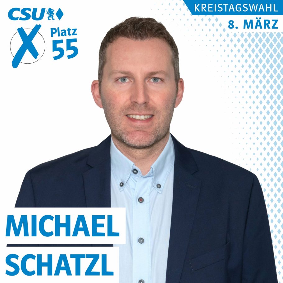 Portrait von Michael Schatzl, Kreistagskandidat auf Liste 1, CSU, Platz 55