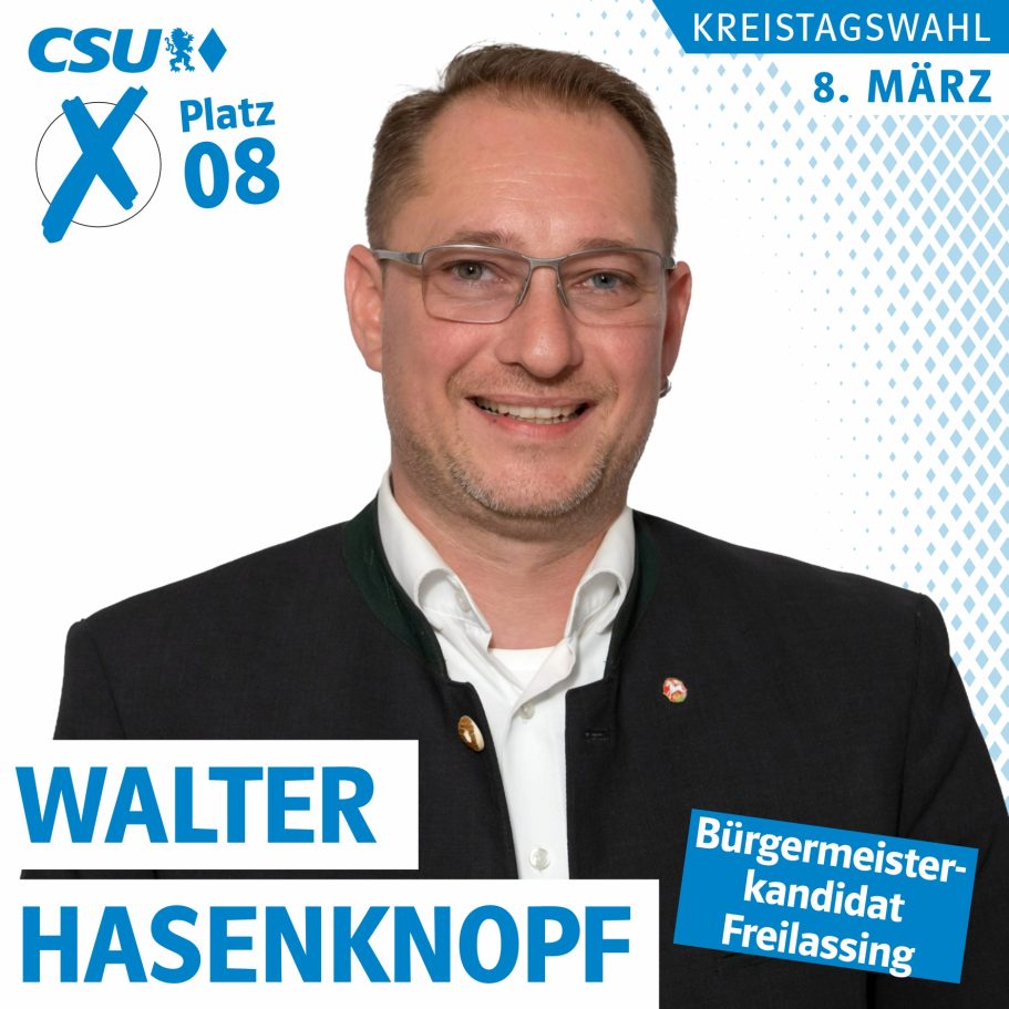 Porträt von Walter Hasenknopf, Bürgermeisterkandidat für die Stadt Freilassing und Kreistagskandidat auf Liste 1, CSU, Platz 8
