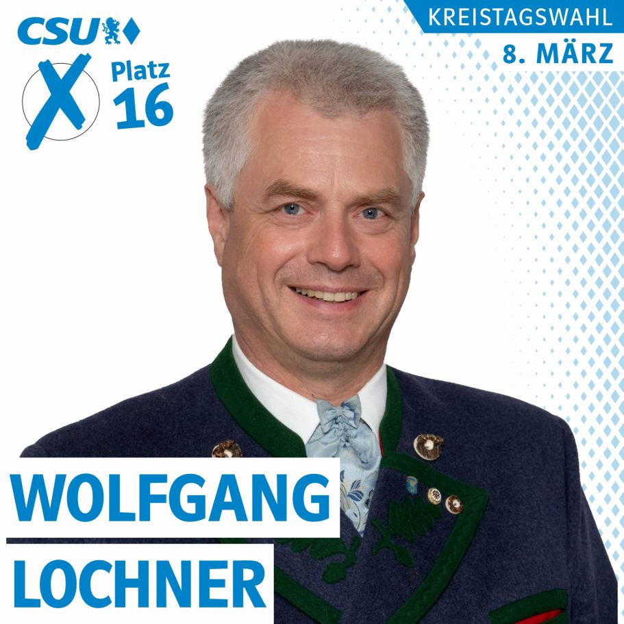 Portrait von Wolfgang Lochner, Kreistagskandidat auf Platz 16 der Liste 1, CSU