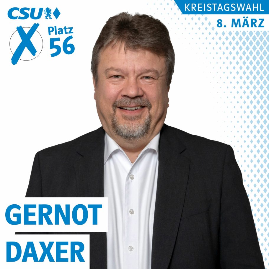 Portrait von Gernot Daxer, Kreistagskandidat auf Liste 1, CSU, Platz 56