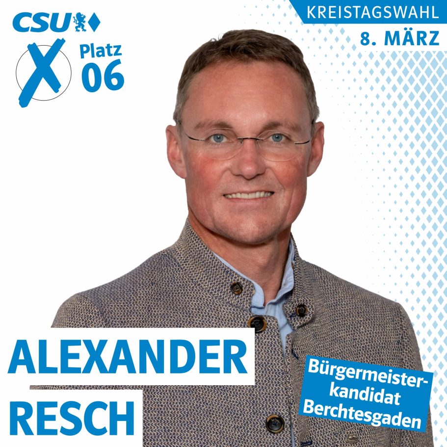 Porträt von Alexander Resch, CSU-Kandidat für die Bürgermeisterwahl in Berchtesgaden, Kreistagsliste 1, CSU, Platz 6